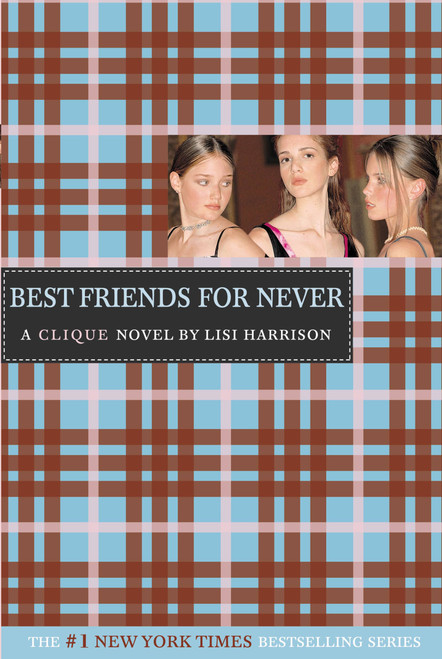 Best Friends for Never (A Clique Novel) by Lisi Harrison, 9780316701310