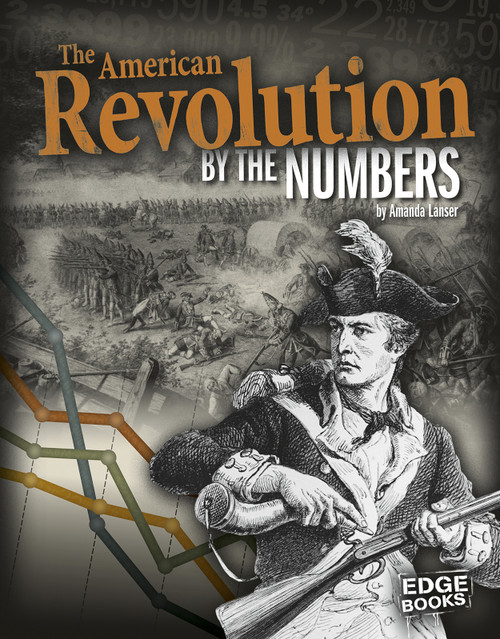 The American Revolution by the Numbers by Amanda Lanser, 9781491442944