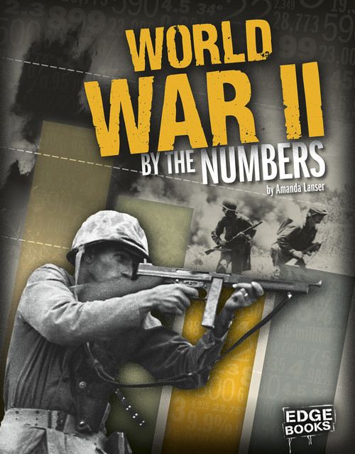 World War II by the Numbers by Amanda Lanser, 9781491442975