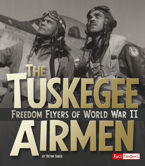 The Tuskegee Airmen (Freedom Flyers of World War II) - 9781491449073 by Brynn Baker, 9781491449073