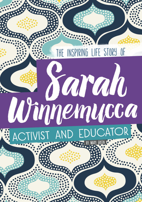 Sarah Winnemucca (The Inspiring Life Story of the Activist and Educator) by Mary Green, 9780756551674