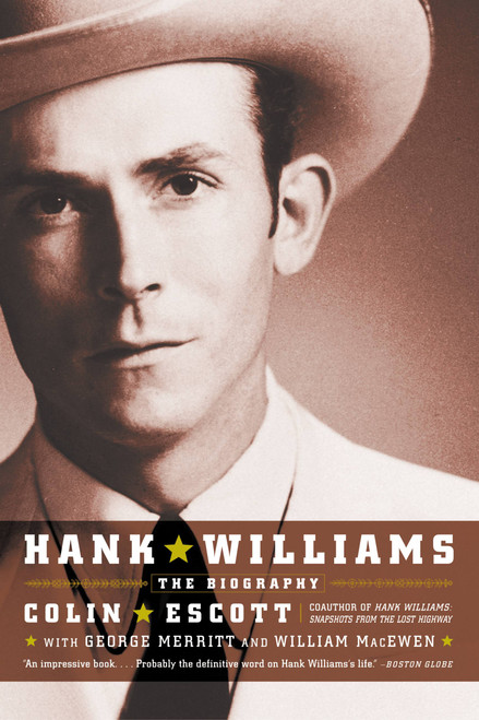 Hank Williams (The Biography) by William MacEwen, George Merritt, Colin Escott, 9780316734974