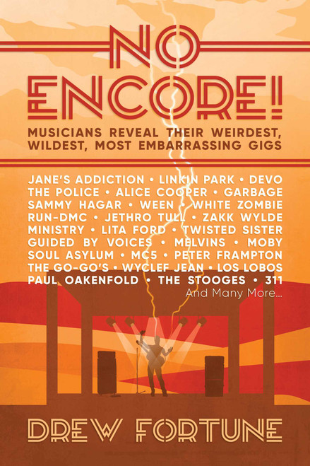 No Encore! (Musicians Reveal Their Weirdest, Wildest, Most Embarrassing Gigs) by Drew Fortune, 9781642930849