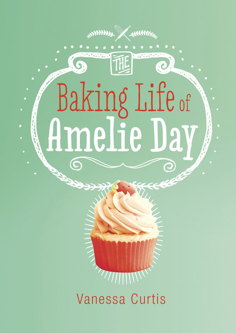The Baking Life of Amelie Day - 9781623705060 by Vanessa Curtis, Jane Eccles, 9781623705060