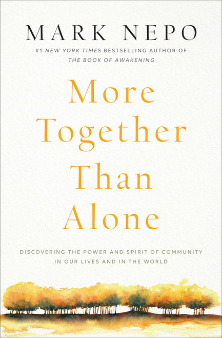 More Together Than Alone (Discovering the Power and Spirit of Community in Our Lives and in the World) - 9781501167843 by Mark Nepo, 9781501167843
