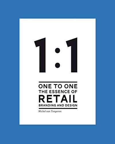 1 to 1: The Essence of Retail Branding and Design by Michel van Tongeren, SVT Branding + Design Group, 9789063692643