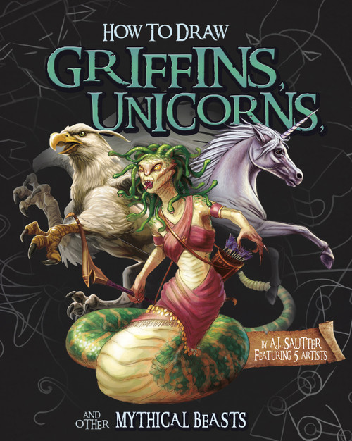 How to Draw Griffins, Unicorns, and Other Mythical Beasts by Colin Howard, Stefano Azzalin, Jason Juta, Martín Bustamante, A. J. Sautter, 9781491480250