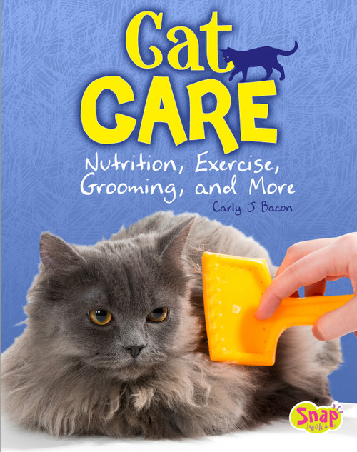 Cat Care (Nutrition, Exercise, Grooming, and More) by Carly J. Bacon, 9781491483992