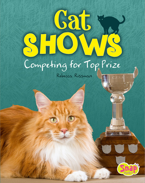 Cat Shows (Competing for Top Prize) by Rebecca Rissman, 9781491484012