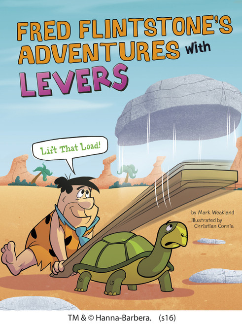 Fred Flintstone's Adventures with Levers (Lift That Load!) by Mark Weakland, Christian Cornia, 9781491484739