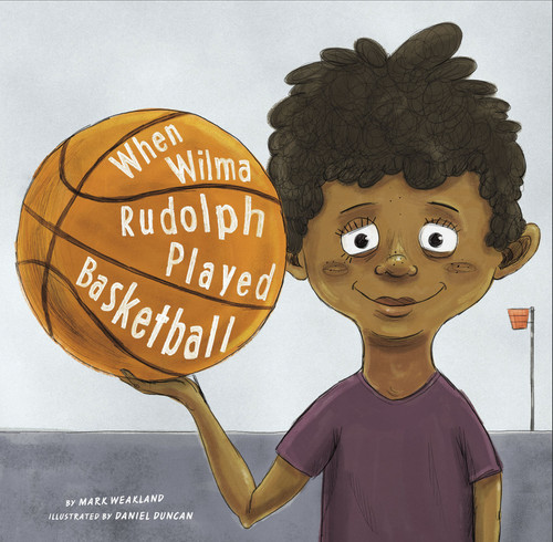 When Wilma Rudolph Played Basketball - 9781515801368 by Daniel Duncan, Mark Weakland, 9781515801368