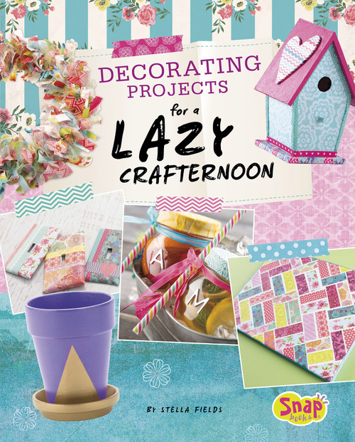 Decorating Projects for a Lazy Crafternoon by Stella Fields, 9781515714354