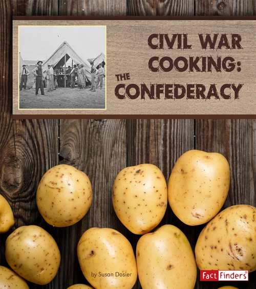 Civil War Cooking: The Confederacy by Susan Dosier, 9781515723547