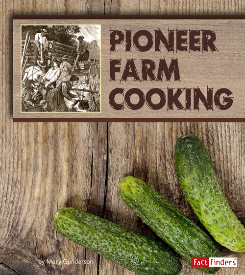 Pioneer Farm Cooking by Mary Gunderson, 9781515723554