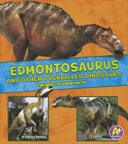 Edmontosaurus and Other Duckbilled Dinosaurs (The Need-to-Know Facts) by Rebecca Rissman, Jon Hughes, 9781515726982