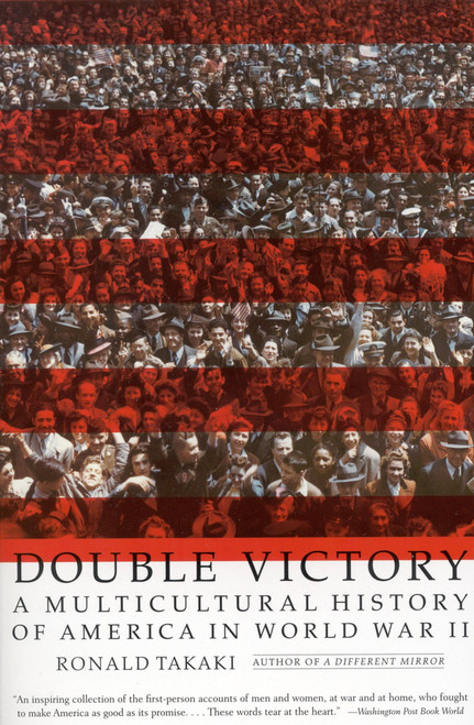 Double Victory (A Multicultural History of America in World War II) by Ronald Takaki, 9780316831567