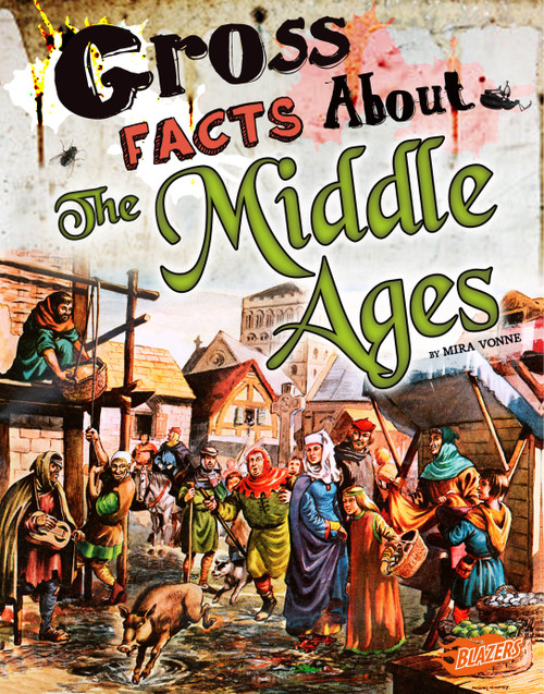 Gross Facts About the Middle Ages - 9781515741701 by Mira Vonne, 9781515741701