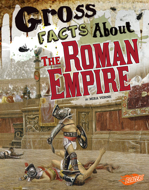 Gross Facts About the Roman Empire - 9781515741732 by Mira Vonne, 9781515741732