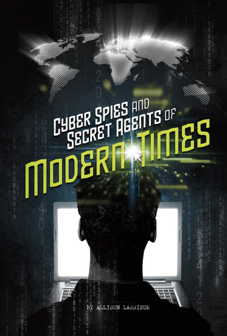 Cyber Spies and Secret Agents of Modern Times - 9780756555023 by Allison Lassieur, 9780756555023