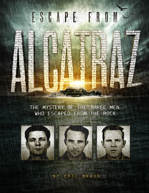 Escape from Alcatraz (The Mystery of the Three Men Who Escaped From The Rock) - 9781515745525 by Eric Braun, 9781515745525