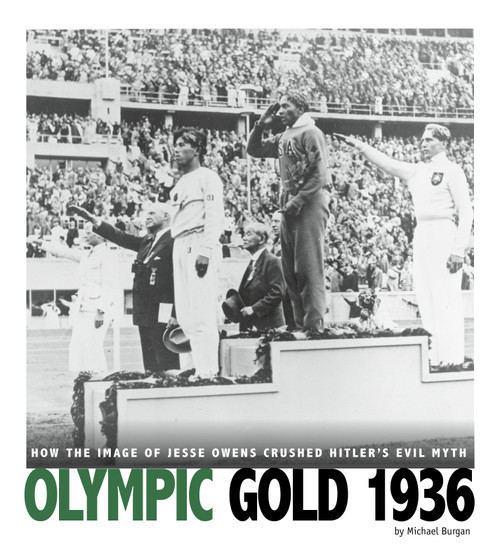 Olympic Gold 1936 (How the Image of Jesse Owens Crushed Hitler's Evil Myth) - 9780756555320 by Michael Burgan, 9780756555320