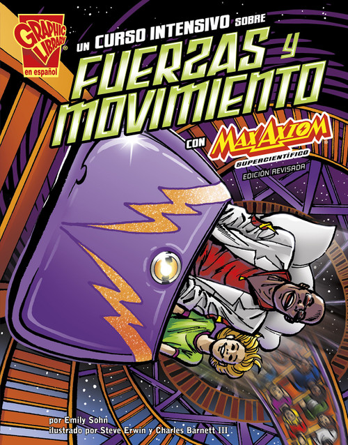 Un curso intensivo sobre fuerzas y movimiento con Max Axiom, supercientífico (Spanish Edition) by Emily Sohn, Steve Erwin, Charles Barnett III, Strictly Spanish, LLC., 9781515746454