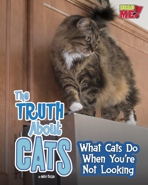 The Truth about Cats (What Cats Do When You're Not Looking) by Mary Colson, 9781410986054