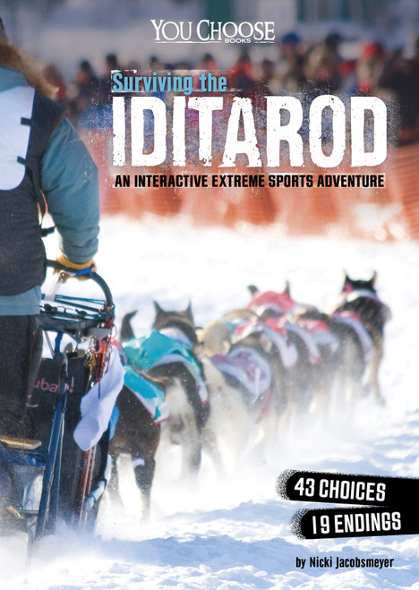 Surviving the Iditarod (An Interactive Extreme Sports Adventure) by Nicki Jacobsmeyer, 9781515771708