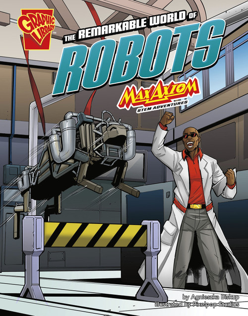 The Remarkable World of Robots (Max Axiom STEM Adventures) - 9781515773979 by Iman Max, Agnieszka Biskup, 9781515773979