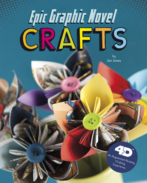 Epic Graphic Novel Crafts (4D An Augmented Reading Crafts Experience) by Jen Donatelli, Jen Jones, 9781543506884