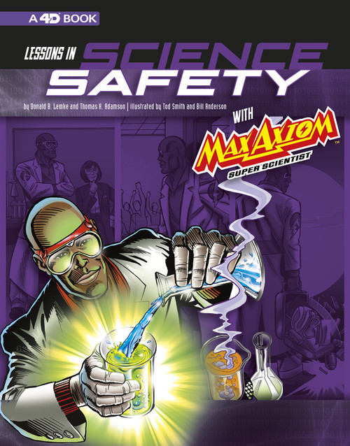 Lessons in Science Safety with Max Axiom Super Scientist (4D An Augmented Reading Science Experience) - 9781543529593 by Thomas K. Adamson, Tod Smith, Bill Anderson, Donald B. Lemke, 9781543529593
