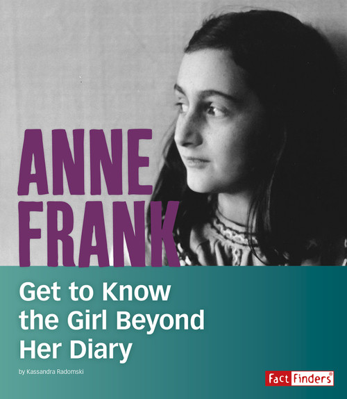 Anne Frank (Get to Know the Girl Beyond Her Diary) - 9781543559231 by Kassandra Radomski, 9781543559231