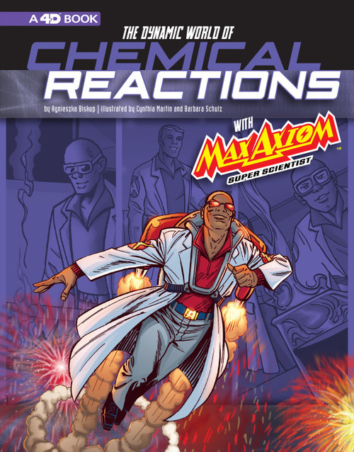 The Dynamic World of Chemical Reactions with Max Axiom, Super Scientist (4D An Augmented Reading Science Experience) - 9781543560053 by Agnieszka Biskup, Tod Smith, Krista Ward, Cynthia Martin, Barbara Schulz, Matt Webb, Tod Smith, Amber J. Keyser, 9781543560053