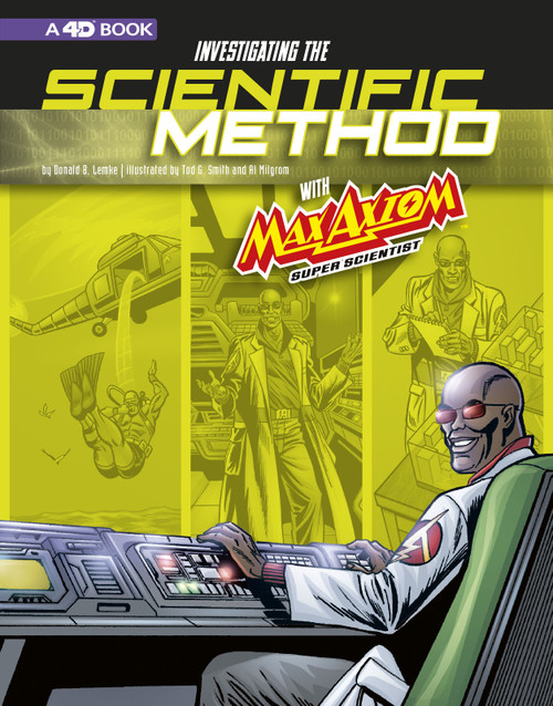Investigating the Scientific Method with Max Axiom, Super Scientist (4D An Augmented Reading Science Experience) by Tod Smith, Al Milgrom, Krista Ward, Donald B. Lemke, 9781543558708
