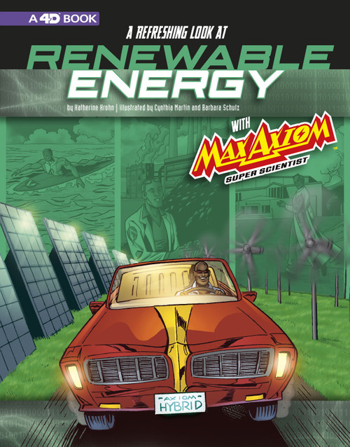 A Refreshing Look at Renewable Energy with Max Axiom, Super Scientist (4D an Augmented Reading Science Experience) - 9781543575446 by Katherine Krohn, Cynthia Martin, Barbara Schulz, Tod Smith, Krista Ward, Matt Webb, 9781543575446