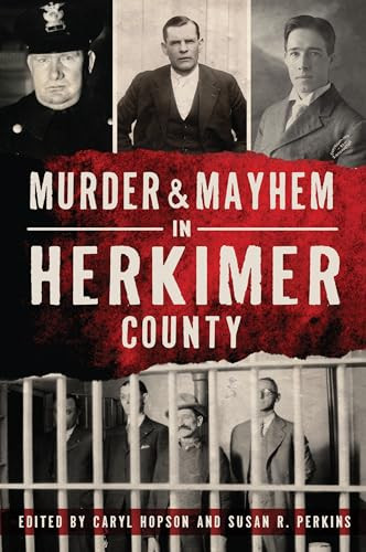 Murder & Mayhem in Herkimer County by Caryl Hopson, 9781467144391