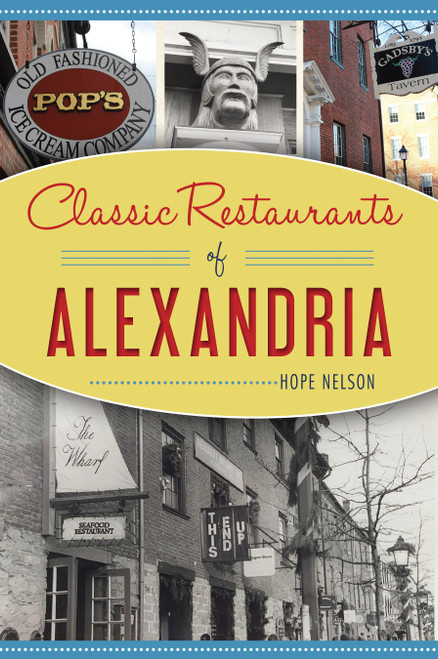 Classic Restaurants of Alexandria by Hope Nelson, 9781467141130