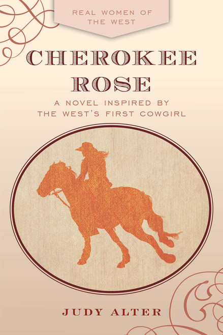 Cherokee Rose (A Novel Inspired by the West's First Cowgirl) - 9781493052714 by Judy Alter, 9781493052714