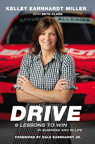 Drive (9 Lessons to Win in Business and in Life) by Kelley Earnhardt  Miller, Beth Clark, Dale Earnhardt Jr, 9780785229308