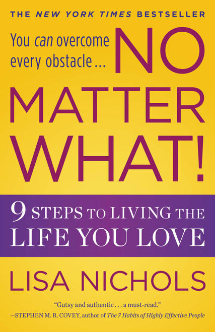 No Matter What! (9 Steps to Living the Life You Love) by Lisa Nichols, 9780446538459
