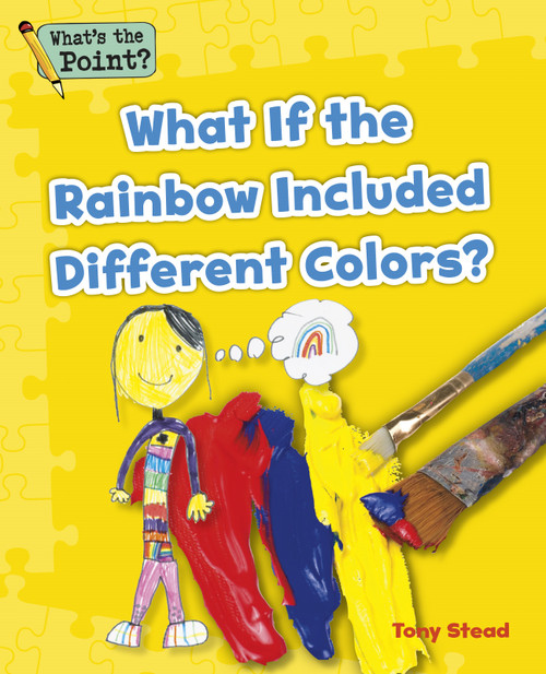 What if the Rainbow Included Different Colors? by Capstone Classroom, Tony Stead, 9781496607584