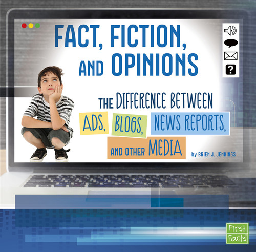 Fact, Fiction, and Opinions (The Differences Between Ads, Blogs, News Reports, and Other Media) - 9781543502268 by Brien J. Jennings, 9781543502268