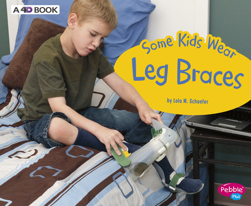 Some Kids Wear Leg Braces (A 4D Book) - 9781543510034 by Lola M. Schaefer, 9781543510034
