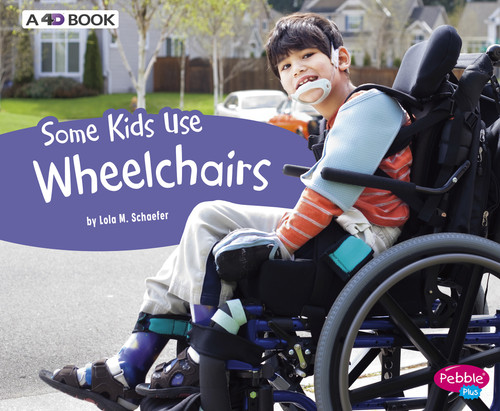 Some Kids Use Wheelchairs (A 4D Book) - 9781543510027 by Lola M. Schaefer, 9781543510027