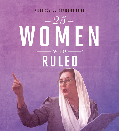 25 Women Who Ruled - 9780756558680 by Rebecca Stanborough, 9780756558680