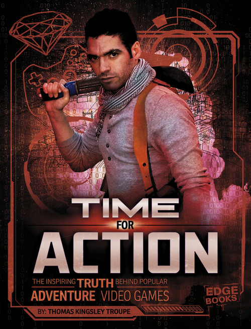 Time for Action (The Inspiring Truth Behind Popular Adventure Video Games) - 9781543525755 by Thomas Kingsley Troupe, 9781543525755