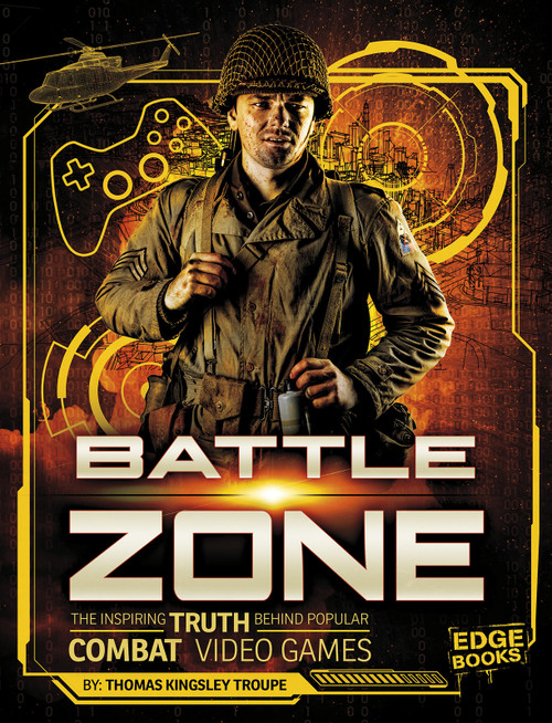 Battle Zone (The Inspiring Truth Behind Popular Combat Video Games) - 9781543525748 by Thomas Kingsley Troupe, 9781543525748