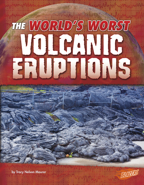 The World's Worst Volcanic Eruptions - 9781543559040 by Tracy Nelson Maurer, 9781543559040