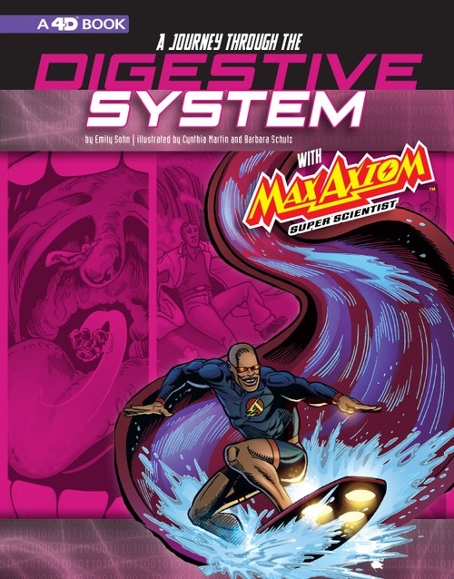 A Journey through the Digestive System with Max Axiom, Super Scientist (4D An Augmented Reading Science Experience) by Emily Sohn, Cynthia Martin, Barbara Schulz, Tod Smith, Krista Ward, 9781543558760