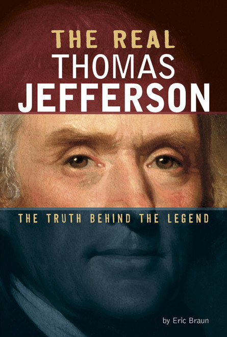 The Real Thomas Jefferson (The Truth Behind the Legend) - 9780756561277 by Eric Braun, 9780756561277